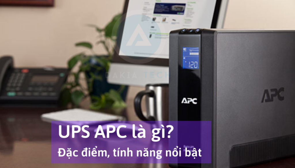 Bộ Lưu Điện APC là gì? Đặc điểm và tính năng của UPS APC