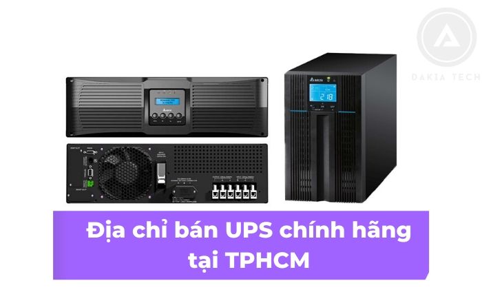 Địa chỉ bán UPS chính hãng, giá tốt và đảm bảo chất lượng tại TPHCM