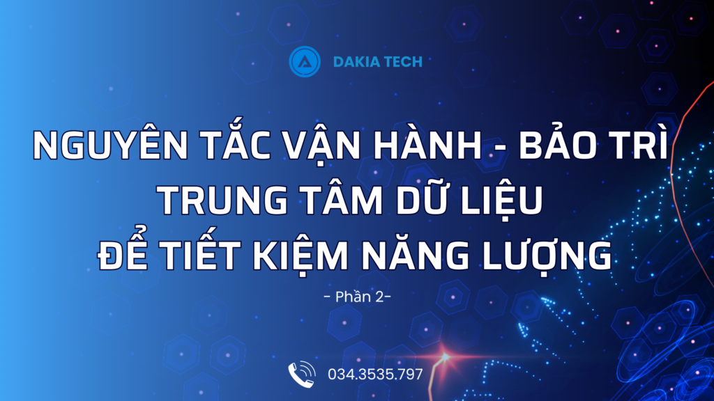 Nguyên Tắc Cơ Bản Về Hoạt Động Và Bảo Trì Trung Tâm Dữ Liệu Để Tiết Kiệm Năng Lượng