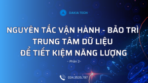 Nguyên Tắc Cơ Bản Về Hoạt Động Và Bảo Trì Trung Tâm Dữ Liệu Để Tiết Kiệm Năng Lượng