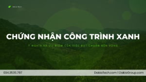 Chứng nhận Công trình Xanh: Ý nghĩa và Ưu điểm của việc Đạt chuẩn Bền vững