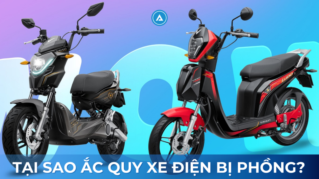 Tại Sao Ắc Quy Xe Điện Bị Phồng