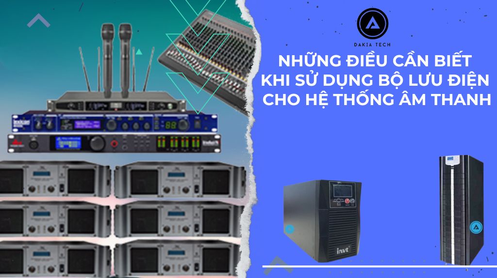 Những điều cần biết khi sử dụng bộ lưu điện cho hệ thống âm thanh 7