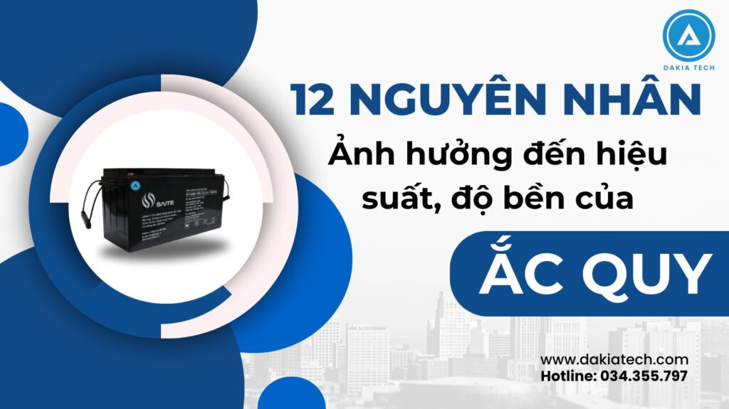 12 Nguyên nhân ảnh hưởng đến hiệu suất, độ bền của ắc quy 2