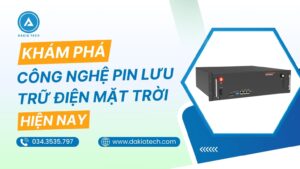 Khám phá công nghệ pin lưu trữ điện mặt trời hiện nay