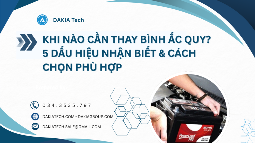 Khi nào cần thay bình ắc quy? 5 dấu hiệu nhận biết & cách chọn phù hợp