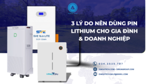 3 lý do nên dùng Pin Lithium cho gia đình & doanh nghiệp