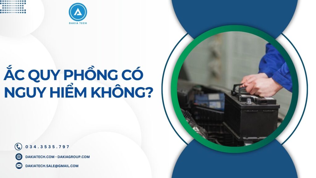 ẮC QUY PHỒNG CÓ NGUY HIỂM KHÔNG? 1 ẮC QUY PHỒNG CÓ NGUY HIỂM KHÔNG? 1