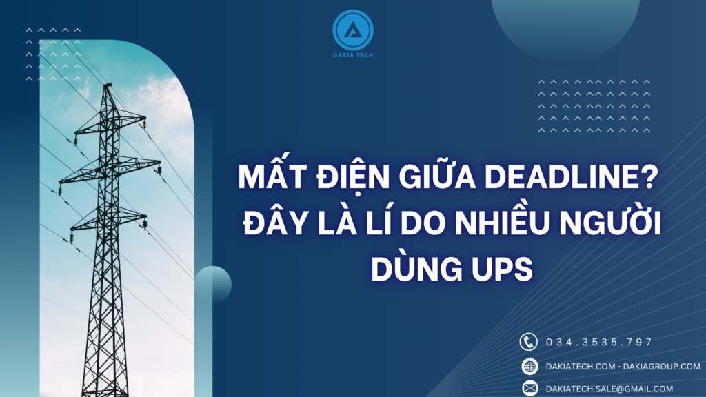 Mất điện giữa deadline? Đây là lí do nhiều người dùng UPS 1 Mất điện