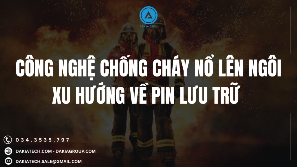 Công nghệ chống cháy nổ lên ngôi - Xu hướng về pin lưu trữ 1 Công nghệ chống cháy nổ lên ngôi - Xu hướng về pin lưu trữ 1