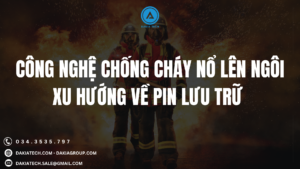 Công nghệ chống cháy nổ lên ngôi - Xu hướng về pin lưu trữ 1