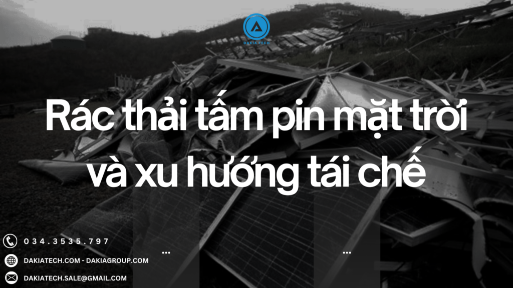 Rác thải tấm pin mặt trời và xu hướng tái chế 1 Rác thải tấm pin