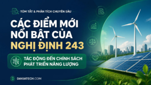 So sánh Nghị định 58/2025/NĐ-CP và Nghị định 243/2026/NĐ-CP về phát triển năng lượng tái tạo tại Việt Nam