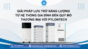 Giải pháp lưu trữ năng lượng: Từ hệ thống gia đình đến quy mô thương mại với Pylontech 5